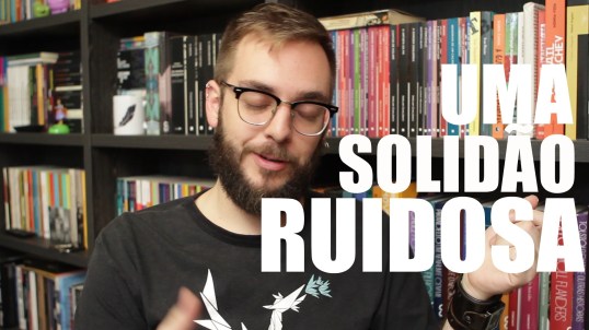 Uma Solidão Ruidosa
